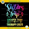 Sisters Trip Sisters Trip Cheapers Than Therapy 2025 PNG