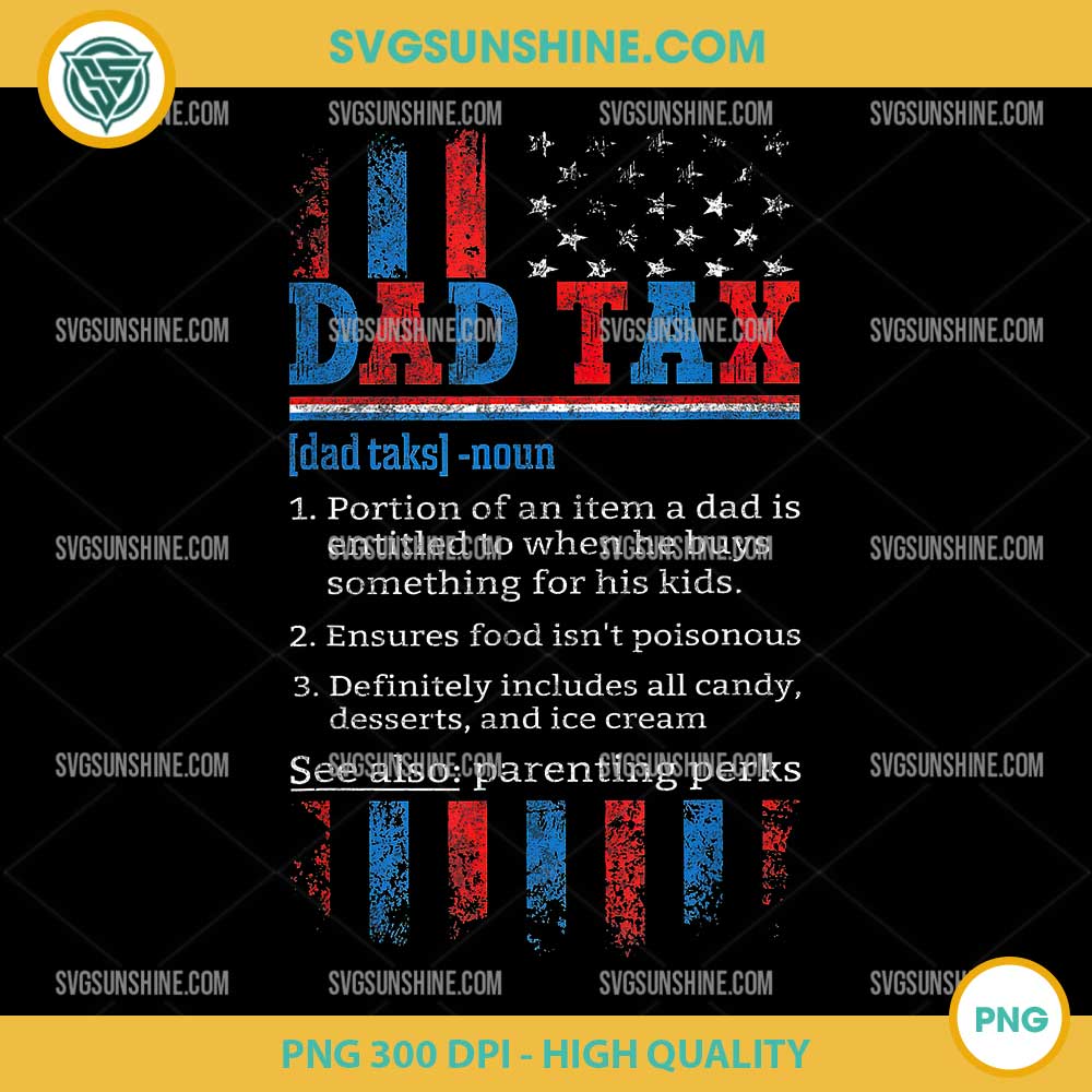 Dad Tax Definition PNG, Funny Father's Day 4th Of July Usa Flag PNG Dad Tax Definition PNG, Funny Father's Day 4th Of July Usa Flag PNG