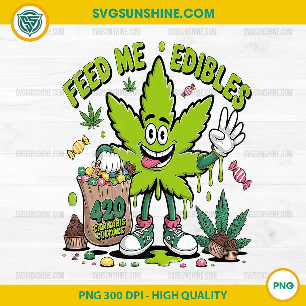 Feed Me Edibles PNG, 420 Hippie Stoner Weed PNG Files Feed Me Edibles PNG, 420 Hippie Stoner Weed PNG Files