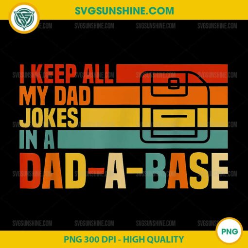 I Keep All My Dad Jokes In A Dad Base PNG