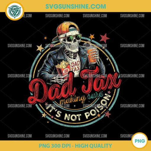 Skeleton Dad Tax Making Sure It's Not Poison PNG, Funny Fathers Day PNG