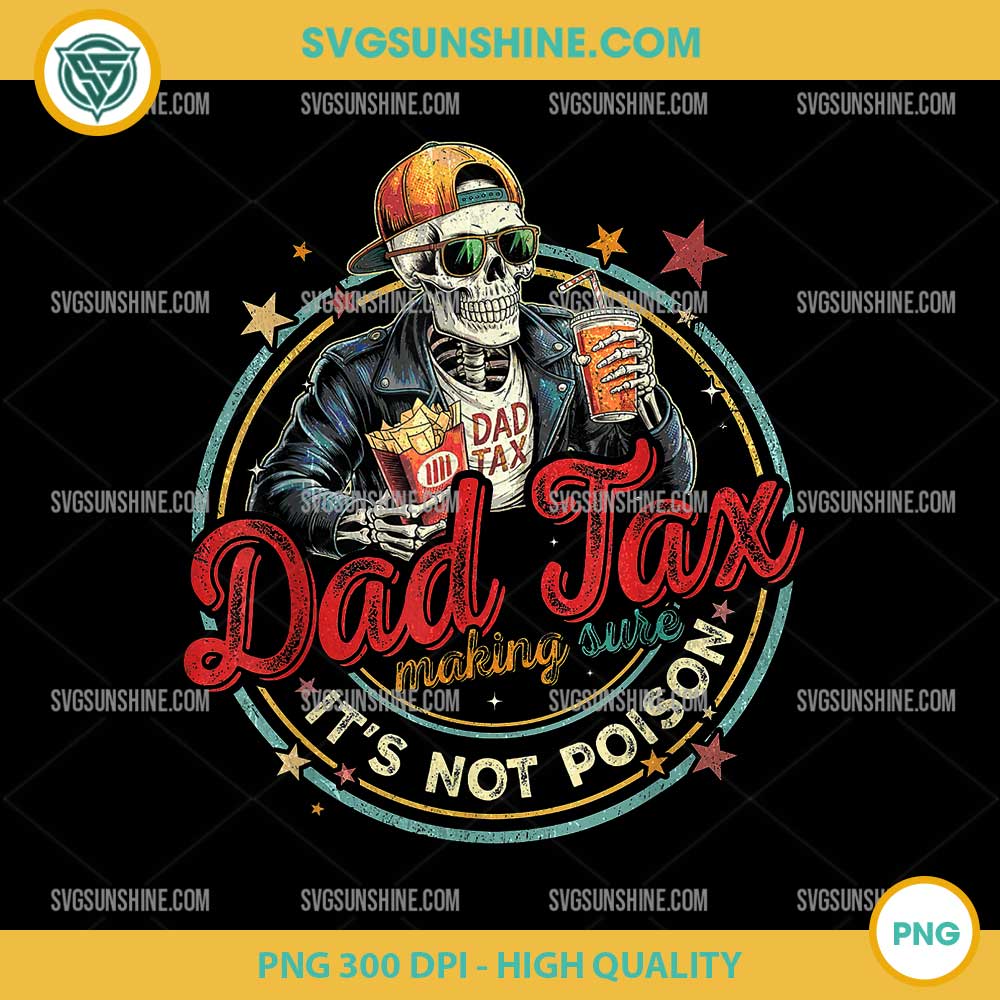 Skeleton Dad Tax Making Sure It's Not Poison PNG, Funny Fathers Day PNG Skeleton Dad Tax Making Sure It's Not Poison PNG, Funny Fathers Day PNG