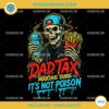 Dad Tax Making Sure It's Not Poison Skeleton PNG, Best Dad PNG