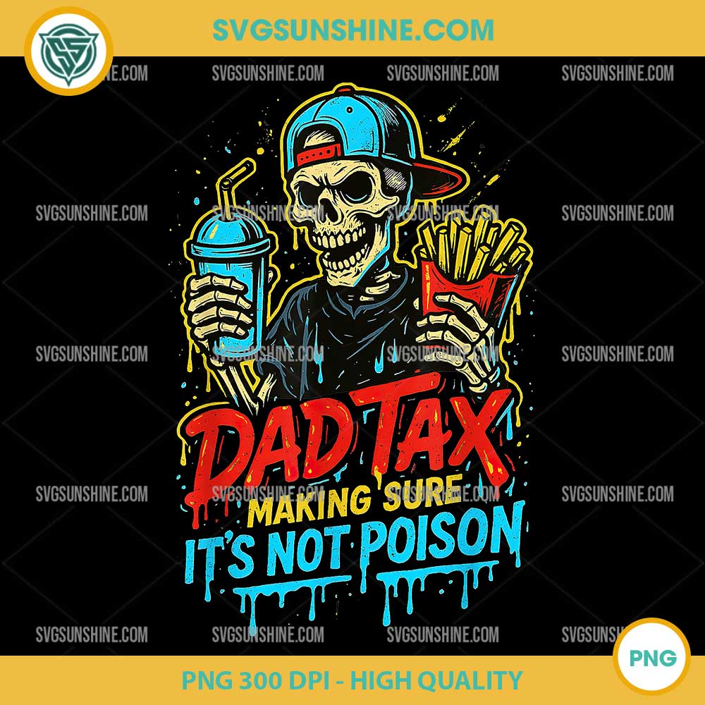 Dad Tax Making Sure It's Not Poison Skeleton PNG, Best Dad PNG Dad Tax Making Sure It's Not Poison Skeleton PNG, Best Dad PNG