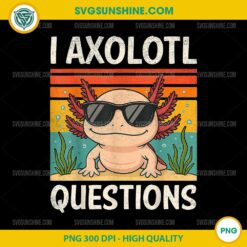 I Axolotl Questions PNG
