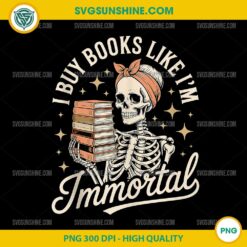 I Buy Books Like I'm Immortal PNG