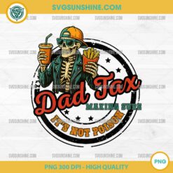 Dad Tax Making Sure It's Not Poison Skeleton PNG, Dad Fathers Day PNG