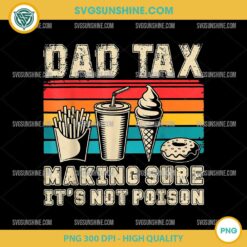 Dad Tax PNG, Retro Dad Tax Making Sure It's Not Poison PNG, Happy Father's Day PNG