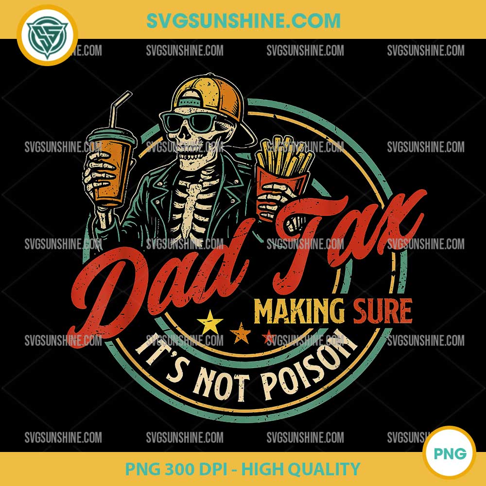 Father's Day Dad Tax Making Sure It's Not Poison PNG, Funny Fathers Day PNG Father's Day Dad Tax Making Sure It's Not Poison PNG, Funny Fathers Day PNG