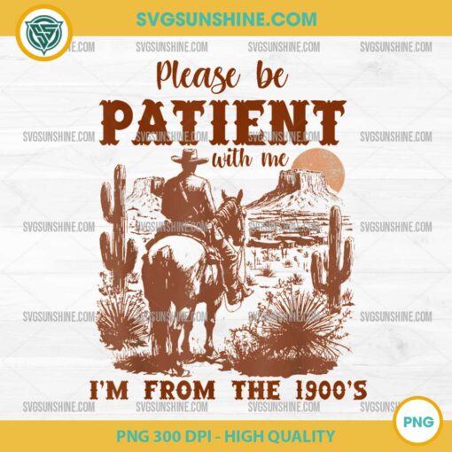 Please Be Patient With Me I'm From The 1900s Retro PNG, Retro Cowboy PNG