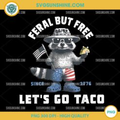 Racoon Feral but Free Let's Go Taco PNG, Funny 4th of July PNG