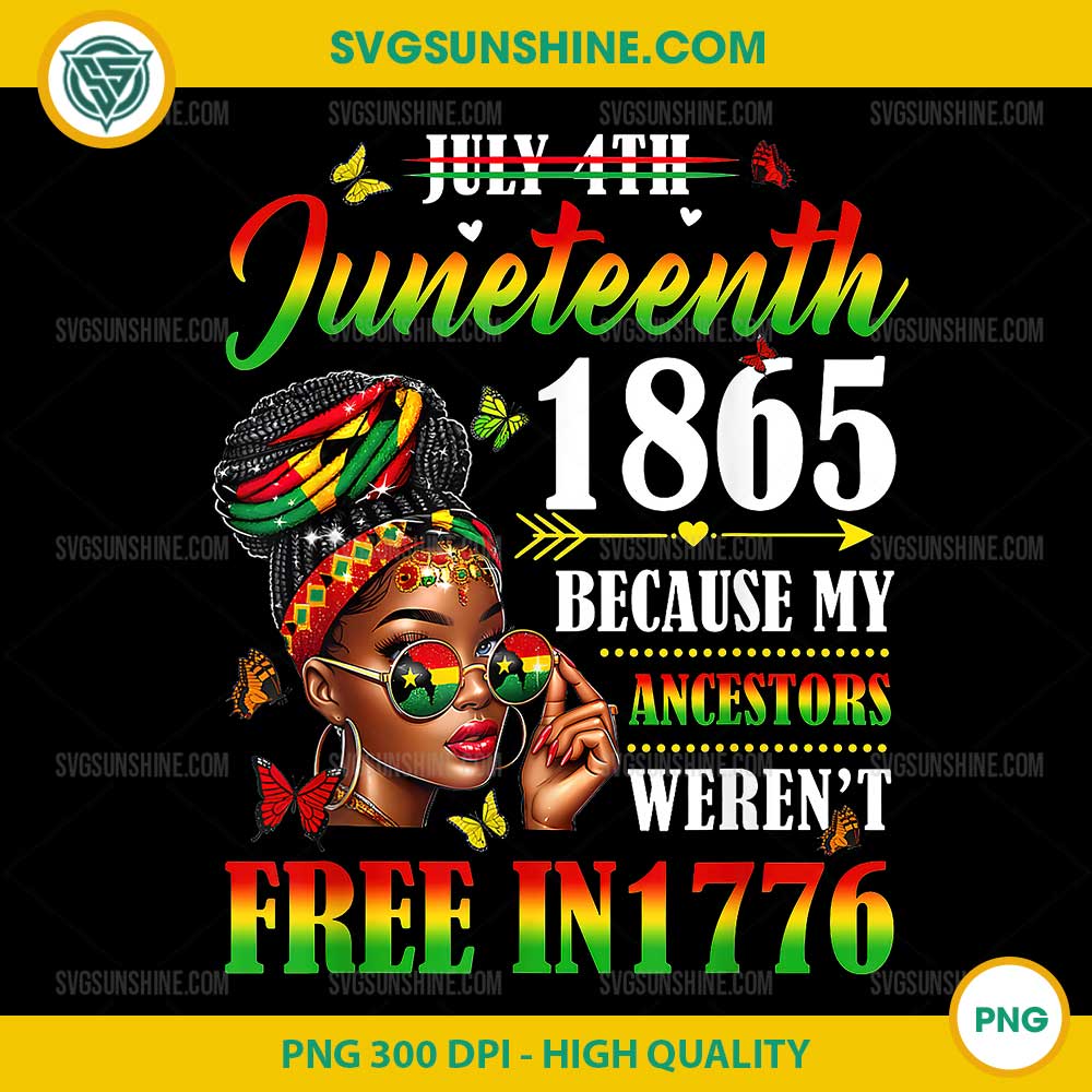 Juneteenth 1865 Because My Ancestars Weren't Free In 1776 PNG, Black African PNG Juneteenth 1865 Because My Ancestars Weren't Free In 1776 PNG, Black African PNG