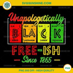 Juneteenth Unapologetically Free ISH PNG, Black Periodic PNG