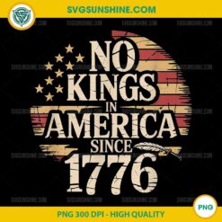 No Kings In America Since 1776 PNG, Anti Trump 4th Of July PNG