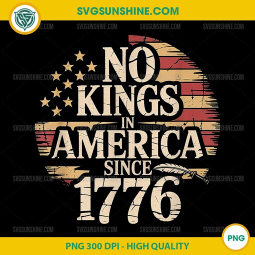 No Kings In America Since 1776 PNG, Anti Trump 4th Of July PNG