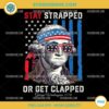 Stay Strapped Or Get Clapped PNG, George Washington 4th Of July PNG