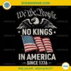 We The People No Kings In America Since 1776 PNG, 4th Of July PNG