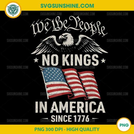 We The People No Kings In America Since 1776 PNG, 4th Of July PNG