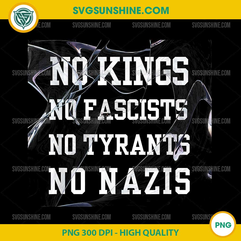 No Kings No Fascists No Tyrants No Nazis PNG, No kings in America PNG No Kings No Fascists No Tyrants No Nazis PNG, No kings in America PNG