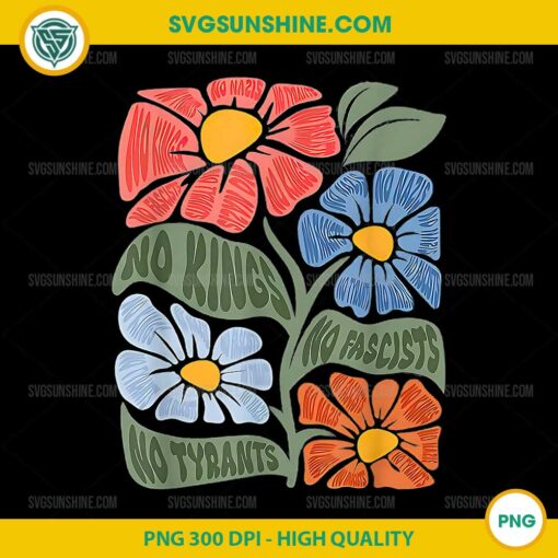 Flowers No Kings No Fascists No Tyrants No Nazis PNG, No Kings In America PNG