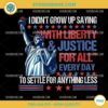 I Didn't Grow Up Saying With Liberty & Justice For All Every Day PNG, Independence Day PNG