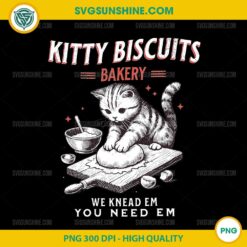 Kitty Biscuits PNG, Cat We Knead Em You Need Em PNG