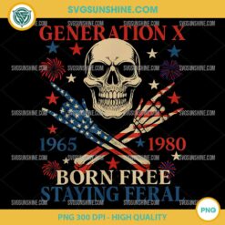 Generation X Born Free Staying Feral PNG, Funny Skull 4th Of July PNG