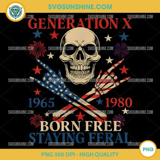 Generation X Born Free Staying Feral PNG, Funny Skull 4th Of July PNG