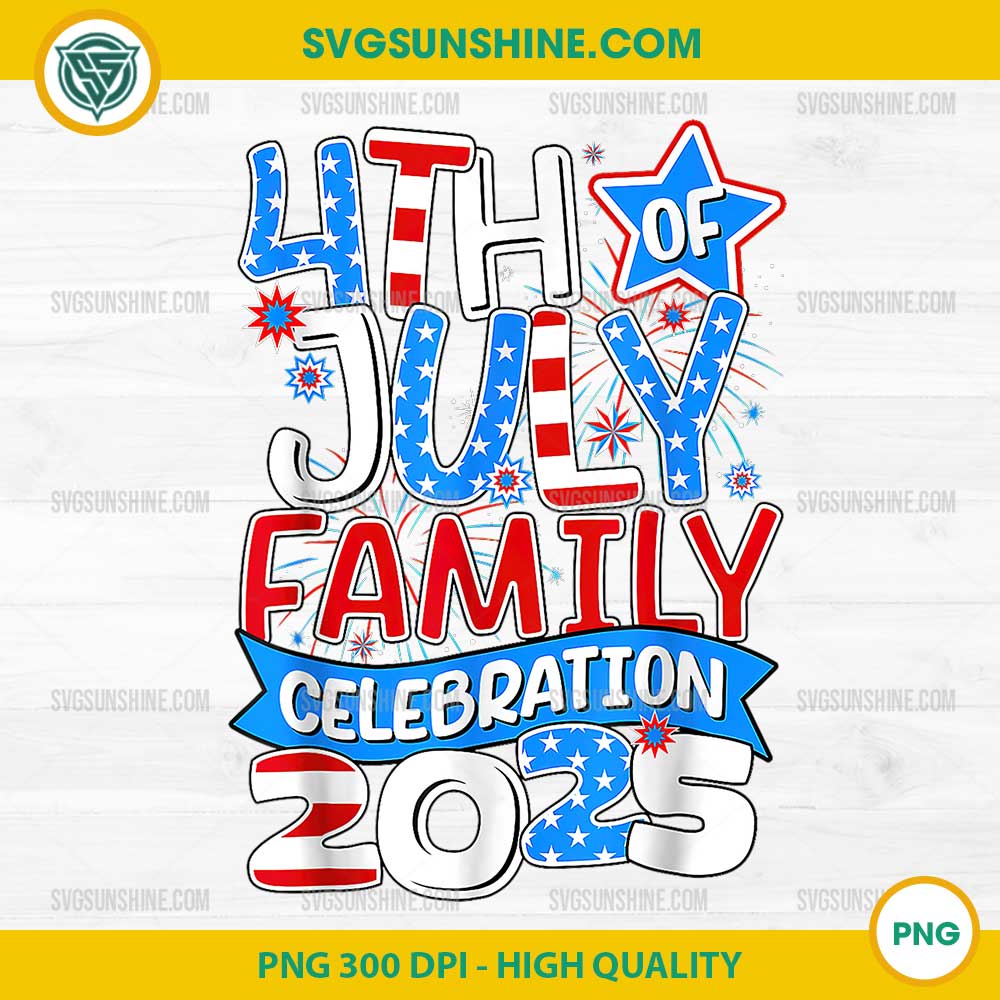 4th Of July Family Celebration 2025 PNG, Independence Day PNG 4th Of July Family Celebration 2025 PNG, Independence Day PNG