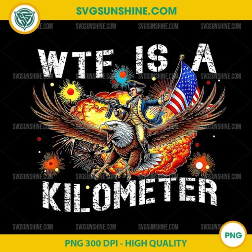 Retro WTF Is A Kilometer PNG, Funny Patriotic American Freedom PNG