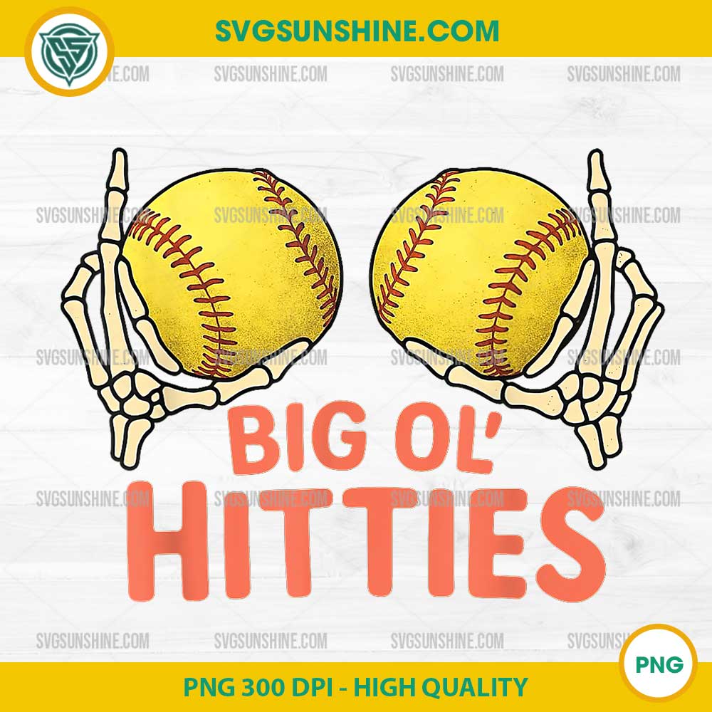 Big Ol' Hitties PNG, Funny Skeleton Hands Holding Softball Boobs PNG Big Ol' Hitties PNG, Funny Skeleton Hands Holding Softball Boobs PNG