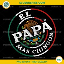 Father's Day El Papa Mas Chingon PNG, Funny Mexican Dad PNG