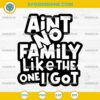 Aint No Family Like The One I Got SVG design with bold funny quote