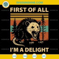 First Of All Im A Delight SVG Sarcastic Opossum Retro Forest