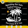 Funny cruise SVG design with “Spending Our Kid’s Inheritance” quote