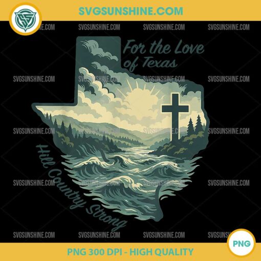 Hill Country Strong PNG with Texas flood scene and cross