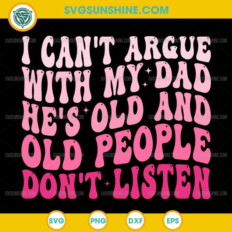 I Cant Argue With My Dad SVG