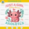 Just a Girl Who Loves Axolotls SVG with Cute Pink Axolotl