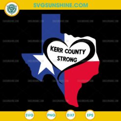 Kerr County Strong SVG with Texas Flag Heart Map