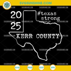 Kerr County Texas SVG with #TexasStrong and 2025 outline design