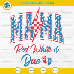 Mama Red White and Due SVG for 4th of July Pregnancy Reveal