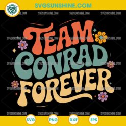 Team Conrad Forever SVG with retro lettering and colorful flowers