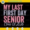 Class of 2026 SVG – My Last First Day Senior Design