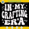 Crafting Era SVG – In My Crafting Era Design