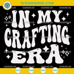 Crafting Era SVG &ndash; In My Crafting Era Retro Design for Cricut PNG DXF EPS