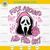 Ghostface Fuck Around and Find Out SVG
