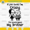 If You Think Im Crazy You Should Meet My Brother SVG Wednesday and Pugsley Addams PNG DXF EPS