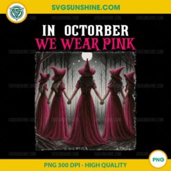 In October We Wear Pink PNG Witch Halloween Breast Cancer Awareness 300 DPI