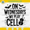 On Wednesdays We Play Cello SVG Wednesday Addams SVG PNG DXF EPS