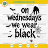 On Wednesdays We Wear Black SVG Wednesday Addams Quote PNG DXF EPS